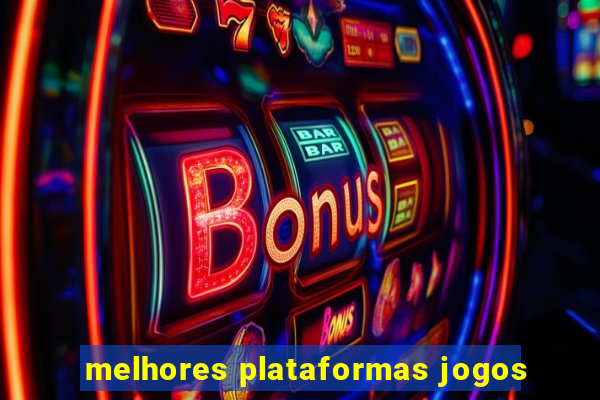 melhores plataformas jogos